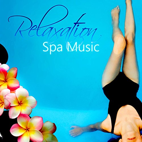 Play Relaxation Spa Music Wellness Music for Massage, Mindfulness Meditation, Sounds to Relax
