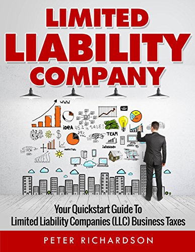 Limited Liability Company: Your Quickstart Guide to Limited Liability Companies (LLC) Business Taxes (LLC, Limited, Liability, Company, Quickstart) (English Edition)