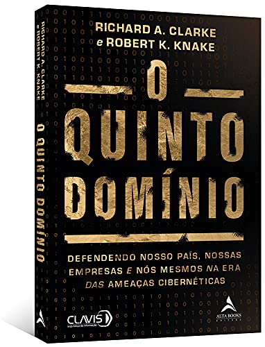 O quinto domínio: defendendo nosso país, nossas empresas e nós mesmos na era das ameaças cibernética