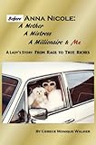  Before Anna Nicole: A Mother, A Mistress, A Millionaire & Me: A Lady\'s Story from Rags to True Riches (English Edition)