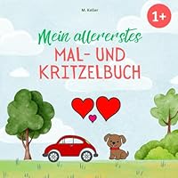 Mein allererstes Mal- und Kritzelbuch: Erstes Ausmalbuch für Kleinkinder (1-3 Jahre) – Einfache Motive für Jungen & Mädchen, pädagogisch wertvoll, mit Leerseiten gegen Durchdrücken (German Edition) B0F596M7BR Book Cover