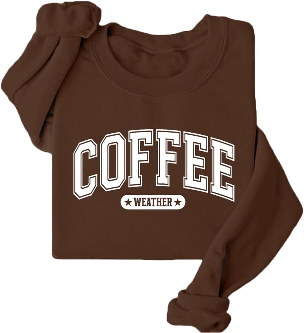 Coffee Weather Sweatshirt Women Crewneck Coffee Lover Fleece Sweater