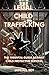 Legal Child Trafficking: The Parental Guide Against Child Protective Services