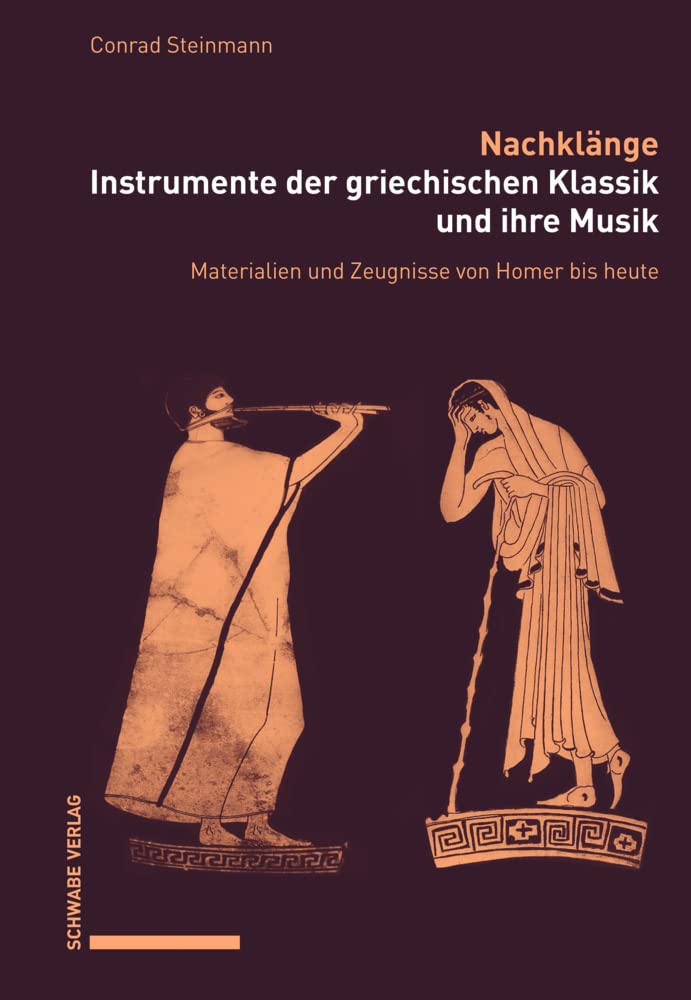 Nachklänge. Instrumente der griechischen Klassik und ihre Musik: Materialien und Zeugnisse von Homer bis heute