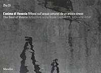 L'anima di Venezia. Riflessi sull'acqua catturati da un artista cinese-The Soul of Venice. Reflections in the Water Captured by a Chinese Artist 8831795198 Book Cover