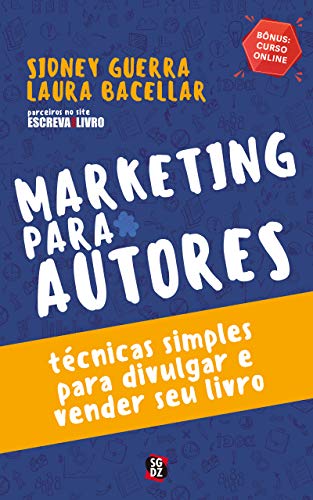 Marketing Para Autores: Técnicas Simples Para Divulgar e Vender seu Livro