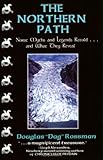 The Northern Path: Norse Myths and Legends Retold...And What They Reveal