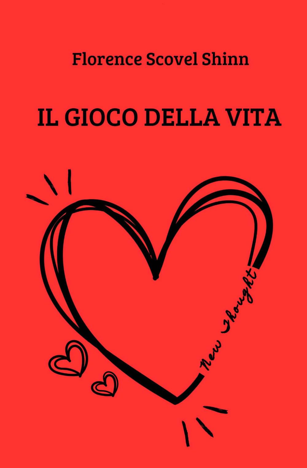 Il Gioco della Vita: e come imparare a giocarlo (New Thought di Giovanna Garbuio)