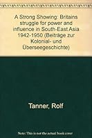 A Strong Showing: Britain's Struggle for Power and Influence in South-East Asia 1942-1950 3515066136 Book Cover