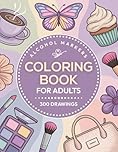 Alcohol Markers Coloring Book For Adults: 300 Easy Drawings For Beginners To Enjoy and Explore Colors – Fun Gifts for Women