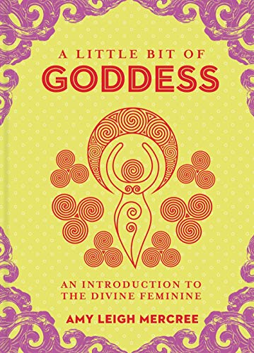 A Little Bit of Goddess: An Introduction to the Divine Feminine: 20