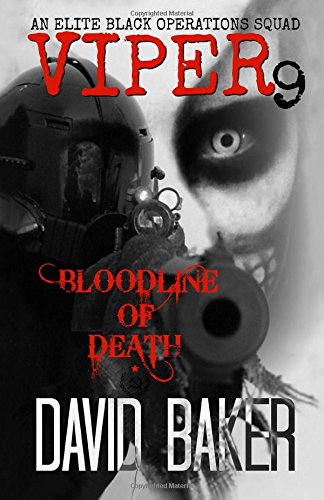 VIPER 9 - BLOODLINE OF DEATH: An Elite 'Black Operations' Squad