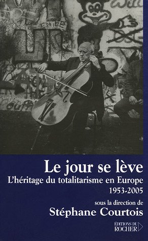 Le jour se lève: L'héritage du totalitarisme en Europe, 1953-2005
