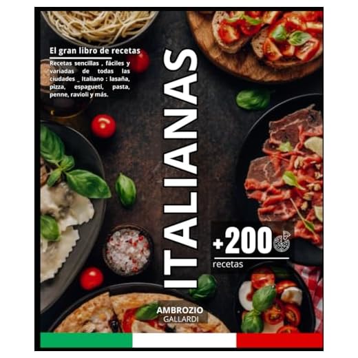 El gran libro de recetas Italianas: Recetas sencillas , fáciles y variadas de todas las ciudades _ Italiano : lasaña, pizza, espagueti, pasta, penne, ravioli y más.