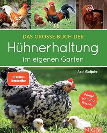Das große Buch der Hühnerhaltung im eigenen Garten