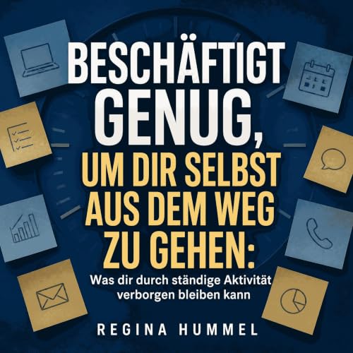Besch&auml;ftigt genug, um dir selbst aus dem Weg zu gehen: Was dir durch st&auml;ndige Aktivit&auml;t verborgen bleiben kann