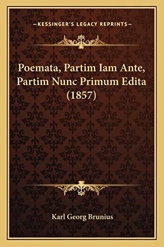 Poemata, Partim Iam Ante, Partim Nunc Primum Edita (1857) (Latin Edition)