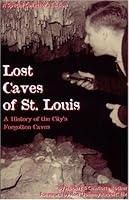 Lost Caves of St. Louis, Special Collectors Edition 1891442279 Book Cover