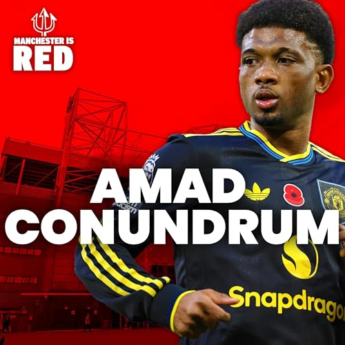 Manchester is RED | Amad conundrum | Nottingham Forest review cover art