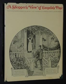Hardcover A shopper's view of Canada's past;: Pages from Eaton's catalogues, 1886-1930 Book