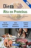 Dieta Alta en Proteínas: Descubra el Poder de las Proteínas para Acelerar el Metabolismo, Aumentar la Masa Muscular y Perder Peso de Forma Eficaz y Duradera