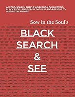 Black Search & See: A word-search puzzle workbook connecting Black Excellence from the past and present to inspire the future. 1790362857 Book Cover
