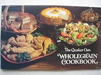 The Quaker Oats Wholegrain Cookbook B000ERYJWO Book Cover