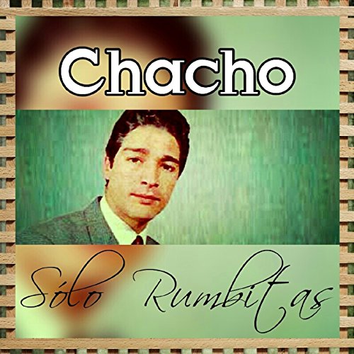 Chacho Rafi Amazon Music - ChachoのSólo Rumbitas - Amazon.co.jp