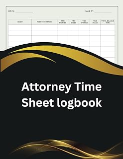 Attorney Time Sheet Logbook: Attorney Time Sheet Journal and Logbook For Lawyers To Record and Track Billable Hours | Attorney Time Entry Log Book | large Size - 120 pages.