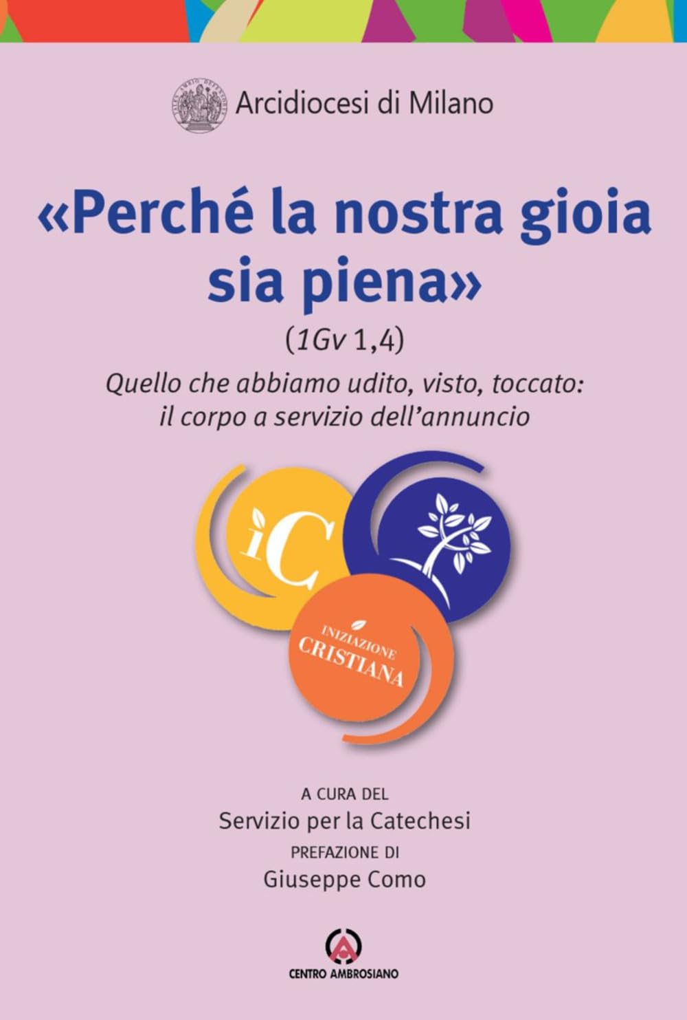 «Perché La Nostra Gioia Sia Piena (1Gv 1,4)». Quello Che Abbiamo Udito, Visto, Toccato: Il Corpo A Servizio Dell’Annuncio - 4
