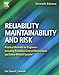 Reliability, Maintainability and Risk, Seventh Edition: Practical Methods for Engineers including Reliability Centred Maintenance and Safety-Related Systems