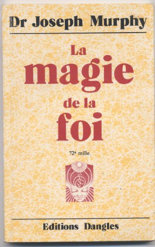 Magie de la foi - Réaliser vos désirs [French] 2703300816 Book Cover