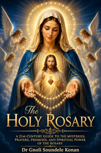 The Holy Rosary: A Complete Catholic Guide to the Mysteries, Prayers, Promises, and Spiritual Power of the Rosary (School of Mary Book Series 1) (English Edition)