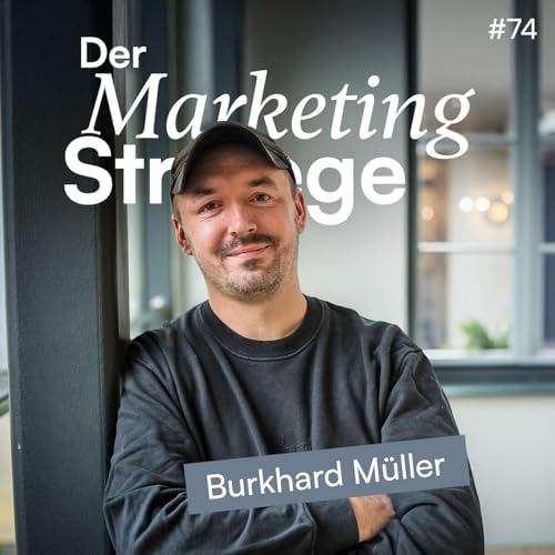 『74 | Brand Intelligence statt Bauchgefühl – wie KI Markenführung revolutioniert (mit Burkhard Müller)』のカバーアート