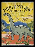 THE BOOK OF PREHISTORIC ANIMALS: WHERE THE EXTINCT REPTILES, MAMMAL-LIKE REPTILES, BIRDS, AND MAMMALS CAME FROM B002CIKY54 Book Cover