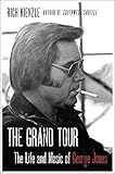 The Grand Tour: The Life and Music of George Jones - Rich Kienzle 