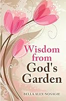 Wisdom from God's Garden 0692293507 Book Cover