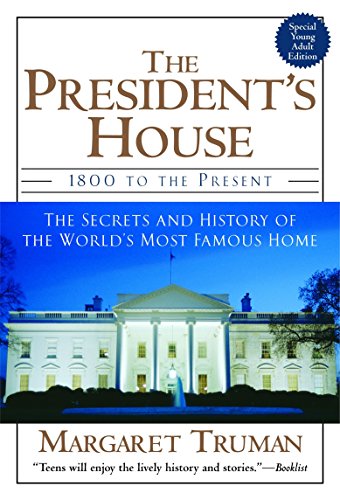 Télécharger The President's House: 1800 to the Present The Secrets and History of the World's Most Famous Home livre En ligne