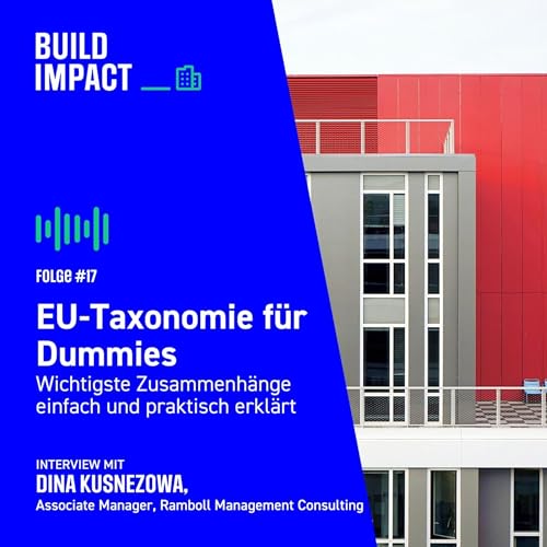 #17 EU-Taxonomie f&uuml;r Dummies &ndash; wichtigste Zusammenh&auml;nge einfach und praktisch erkl&auml;rt, mit Dina Kusnezowa von Ramboll Management Consulting