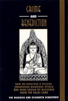 Paperback Crime And Benediction: How We Survived a Vicious Indonesian Mountain Attack and Were Healed by Blessings from the Dalai Lama Book