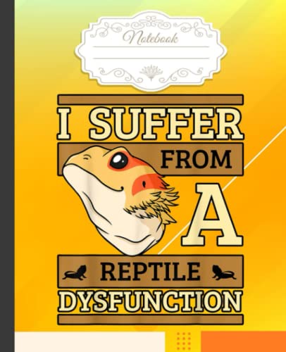 I Suffer From A Reptile Dysfunction Bearded Dragon Lizard Notebook: Funny Cute Bearded Dragon Composition Notebook 120 Pages, Perfect As Math Book, ... - Gifts For Bearded Dragon Lovers And Owners