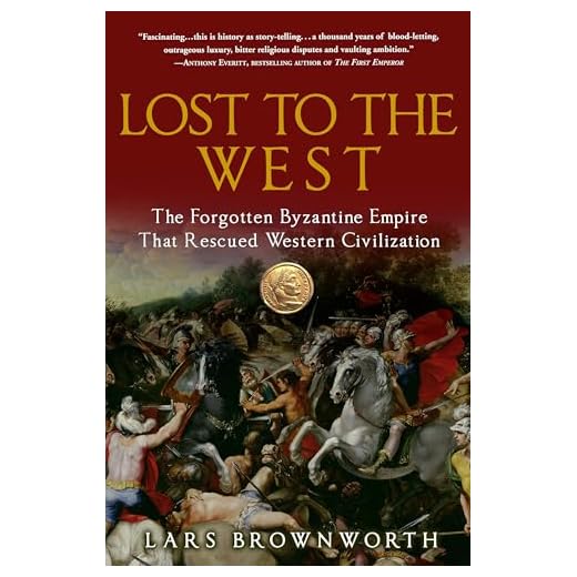 Lost to the West: The Forgotten Byzantine Empire That Rescued Western Civilization