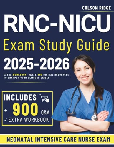 RNC-NICU Exam Study Guide: Extra Workbook, Q&A & 900 Digital Resources to Sharpen Your Clinical Skills