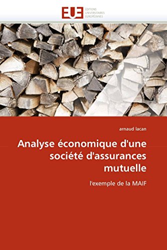 Analyse économique d'une société d'assurances mutuelle: l'exemple de la MAIF (Omn.Univ.Europ.) (French Edition)