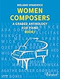 Women Composers: A Graded Anthology for Piano. Band 1. Klavier. (Women Composers, Band 1, Band 1)