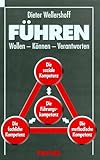 Führen: Wollen, können, verantworten - Dieter Wellershoff