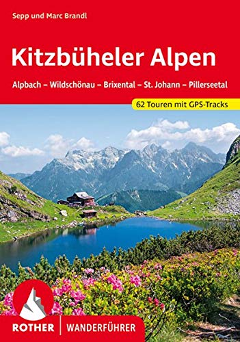 Kitzbüheler Alpen: Alpbach - Wildschönau - Brixental - St. Johann - Pillerseetal. 62 Touren mit GP Kitzbüheler Alpen: Alpbach - Wildschönau - Brixental - St. Johann - Pillerseetal. 62 Touren mit GP