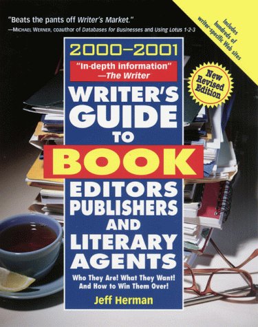Writer's Guide to Book Editors, Publishers, and Literary Agents, 2000-2001: Who They Are! What They Want! and How to Win Them Over!