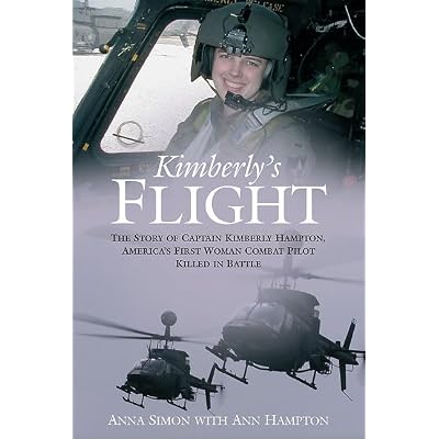 Kimberley's Flight: The Story of Captain Kimberly Hampton, America&rsquo;s First Woman Combat Pilot Killed in Battle