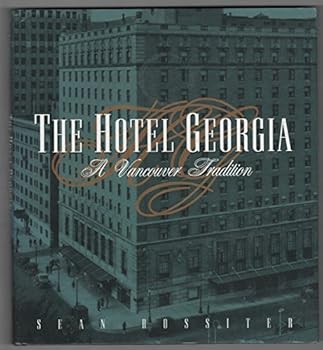 Hardcover The Hotel Georgia: A Vancouver tradition Book